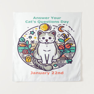 Jan 22nd - Answer Your Cat's Questions Day Tapestry