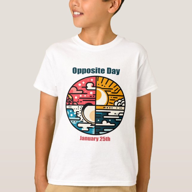 Jan 25th - Opposite Day T-Shirt (Front)