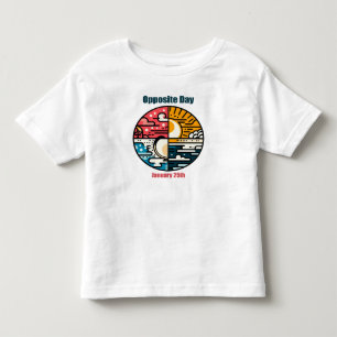Jan 25th - Opposite Day Toddler T-Shirt