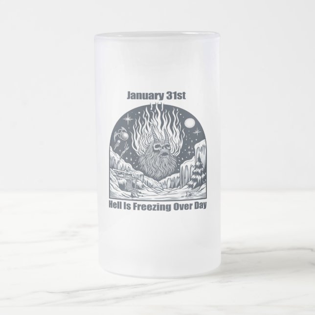 Jan 31st - Hell Is Freezing Over Day Frosted Glass Beer Mug (Center)