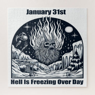 Jan 31st - Hell Is Freezing Over Day Jigsaw Puzzle