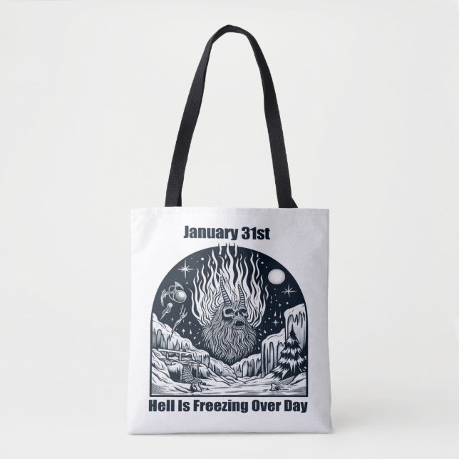 Jan 31st - Hell Is Freezing Over Day Tote Bag (Front)