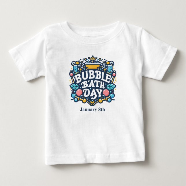Jan 8th - Bubble Bath Day Baby T-Shirt (Front)