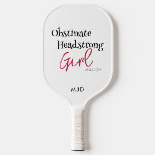 Jane Austen Obstinate Headstrong Girl Monogram Pickleball Paddle