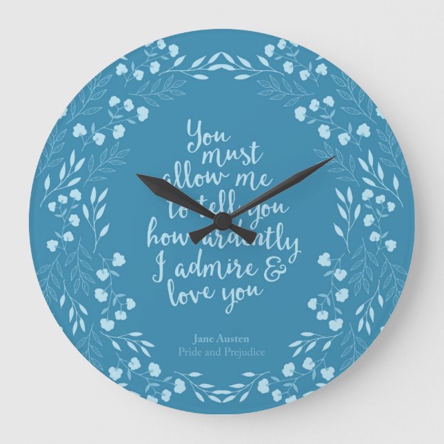 Jane Austen Pride and Prejudice Floral Love Quote Large Clock (Front)