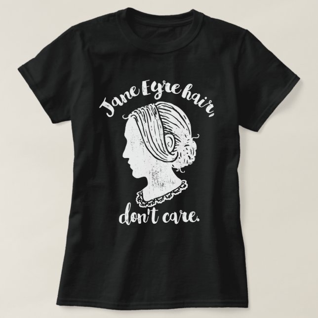Jane Eyre Hair Don't Care T-Shirt (Design Front)