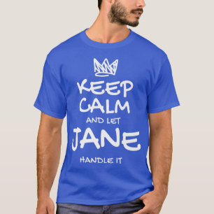 Jane Keep Calm Personalised Name Sarcastic Friends T-Shirt