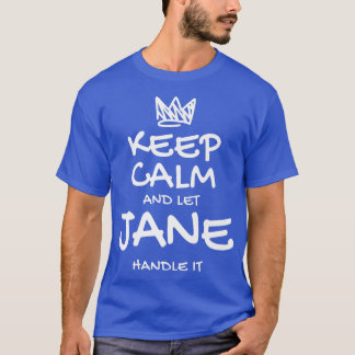 Jane Keep Calm Personalised Name Sarcastic Friends T-Shirt
