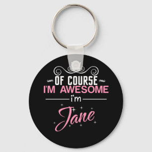Jane Of Course I'm Awesome I'm Jane Name Key Ring