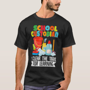 Janitor Cleaner School Custodian I Clear The Trail T-Shirt