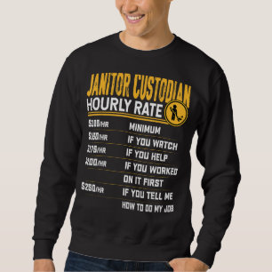 Janitor Custodian Hourly Rate - Janitor Custodian Sweatshirt