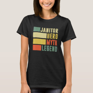Janitor Hero Myth Legend Cleaning Custodian Janito T-Shirt