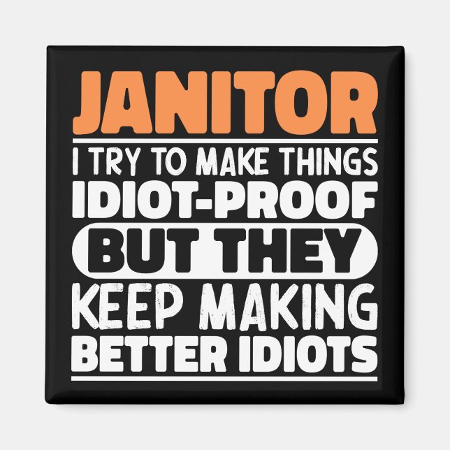 Janitor I Try To Make Things Funny Sayings Janitor Magnet (Front)