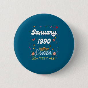 January 1990 Queen Since January 1990 Birthday Gir 6 Cm Round Badge