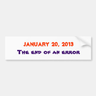 January 20, 2013, The end of an error Bumper Sticker