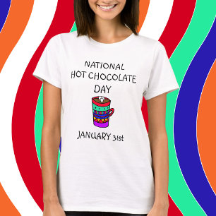 January 31st is National Hot Chocolate Day T-Shirt