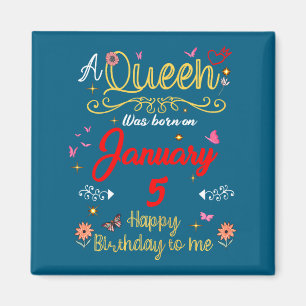 January 5 Birthday A Queen Was Born In 5th January Magnet