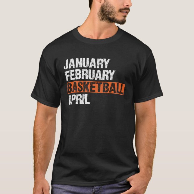 January February Basketball April  Apparel Vintage T-Shirt (Front)