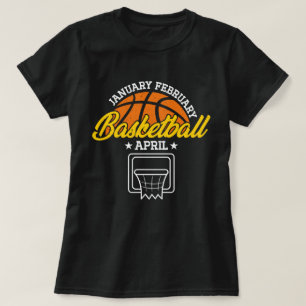January February Basketball April Cool Player  T-Shirt