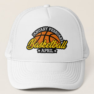January February Basketball April Cool Player  Trucker Hat