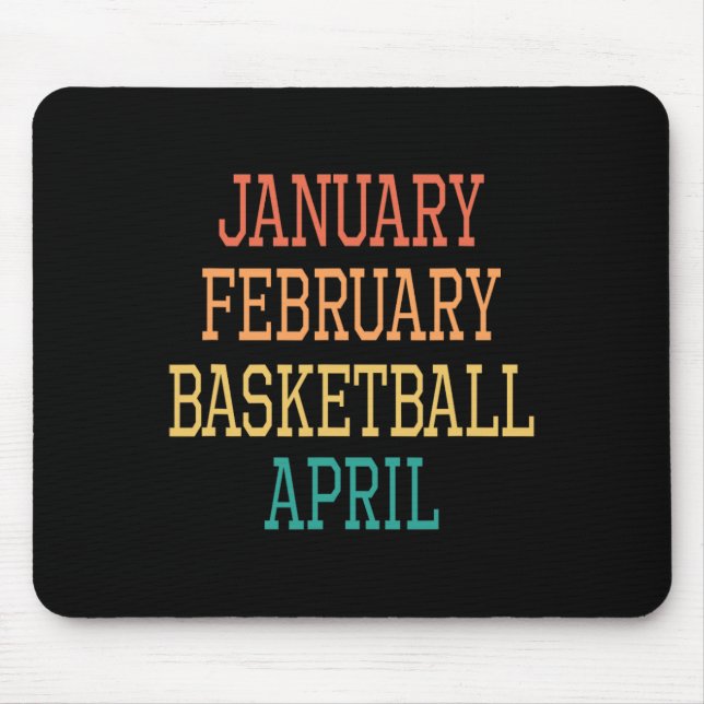January February Basketball April For all Basketba Mouse Mat (Front)