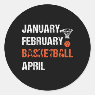 January February Basketball April Fun Apparel  Classic Round Sticker