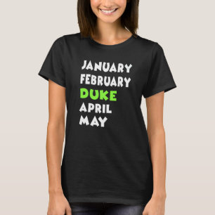 January February Duke April May March Birthday Quo T-Shirt