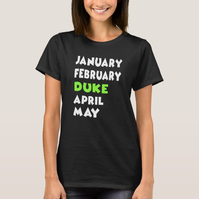 January February Duke April May March Birthday Quo T-Shirt (Front)