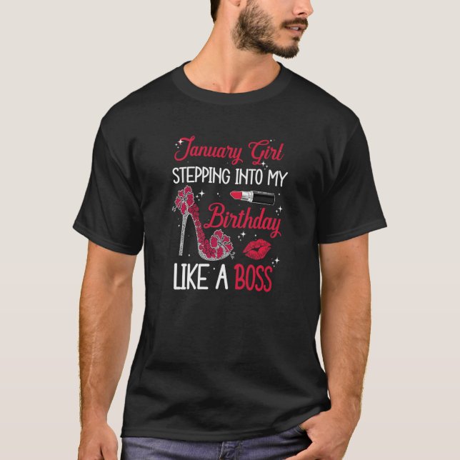 January Girl Shirt Stepping into My Birthday Like  (Front)