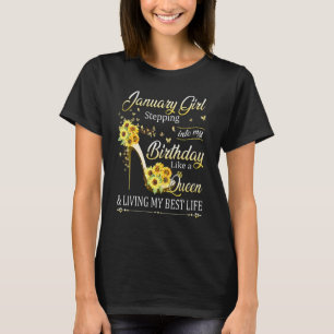 January Girl Stepping into My Birthday Like a Quee T-Shirt