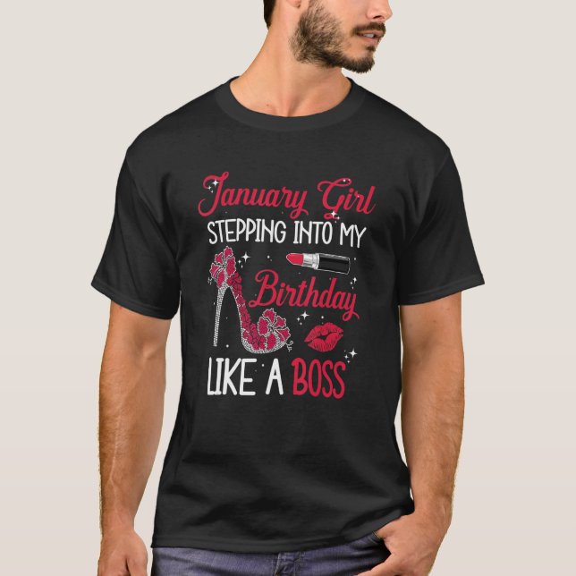 January Girl Stepping Into My Birthday Like A Quee T-Shirt (Front)