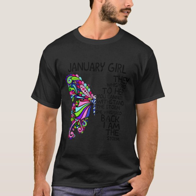 January Girl They Whispered To Her You Can't Withs T-Shirt (Front)