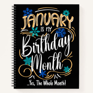 January is my Birthday Month. Yes, The Whole Month Notebook