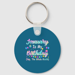 January Is My Birthday Yes The Whole Month January Key Ring