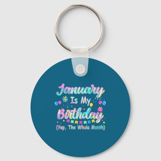 January Is My Birthday Yes The Whole Month January Key Ring (Front)