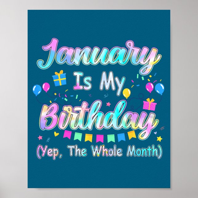 January Is My Birthday Yes The Whole Month January Poster (Front)