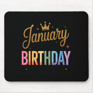 January Is My Birthday Yes The Whole Month Mouse Mat