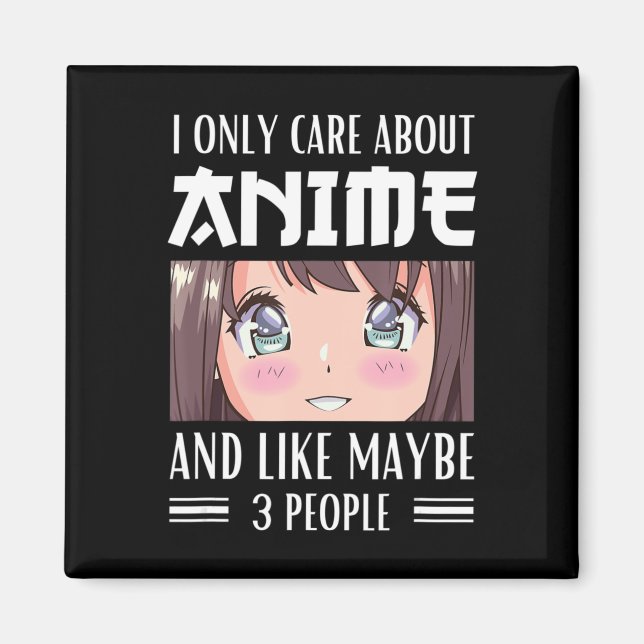 Japan Anime Girl I Only Care About Anime and Like  Magnet (Front)
