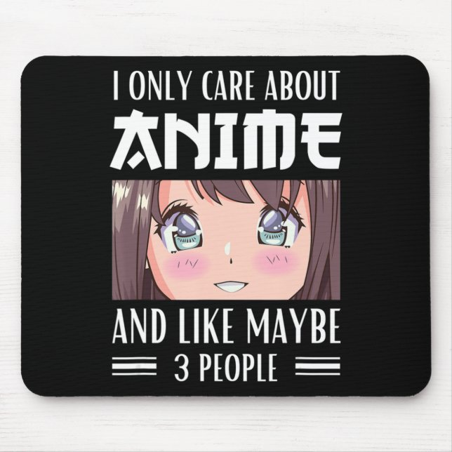 Japan Anime Girl I Only Care About Anime and Like  Mouse Mat (Front)