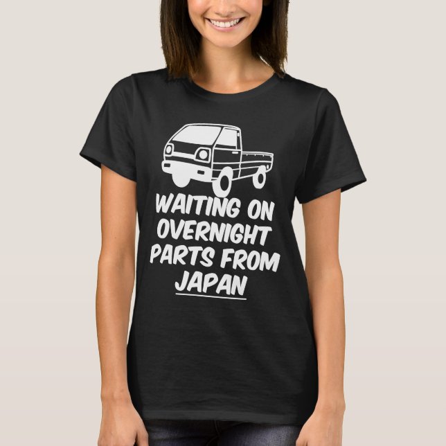 Japan Waiting On Parts Mini Truck Kei Car 4wd Off  T-Shirt (Front)