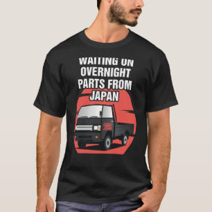 Japan Waiting On Parts Mini Truck Kei Car 4wd Off  T-Shirt