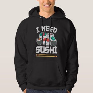 Japanese Food Sushi Roll I Need Sushi Hoodie