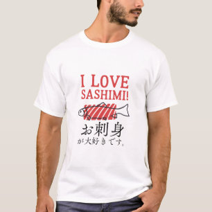 Japanese I Love Sashimi Foodie T-Shirt