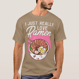 Japanese Noodle I Ramen Lover I Just Really Love R T-Shirt