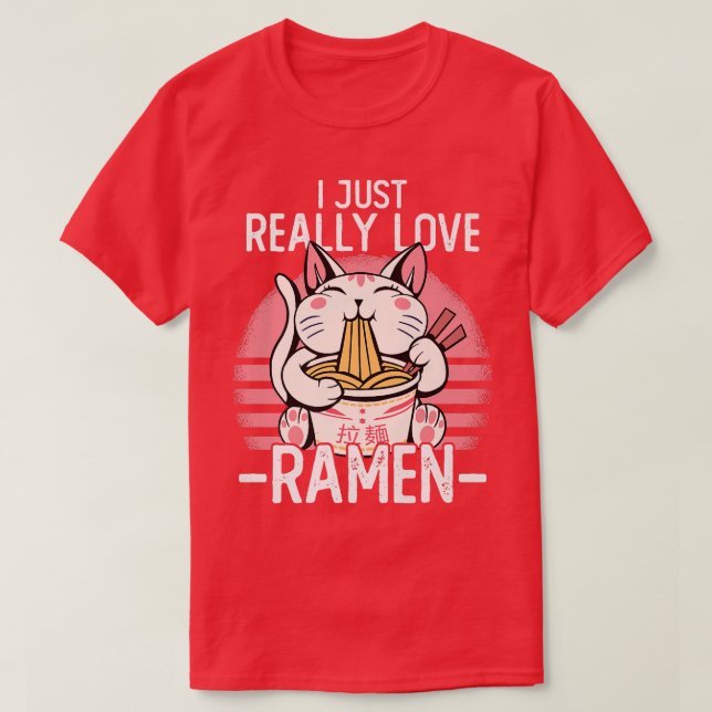 Japanese Noodles I Just Really Love Ramen Kawaii C T-Shirt (Design Front)
