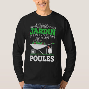 Jardin Et Pspend Du Temps Avec Mes Poulles Gardene T-Shirt