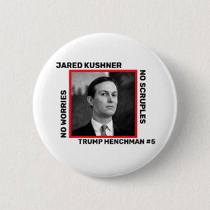 Jared Kushner Trump Henchman 6 Cm Round Badge