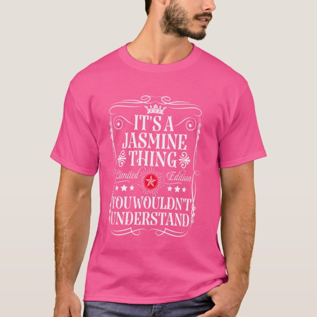 Jasmine Name Its A Jasmine Thing You Wouldn't Unde T-Shirt (Front)