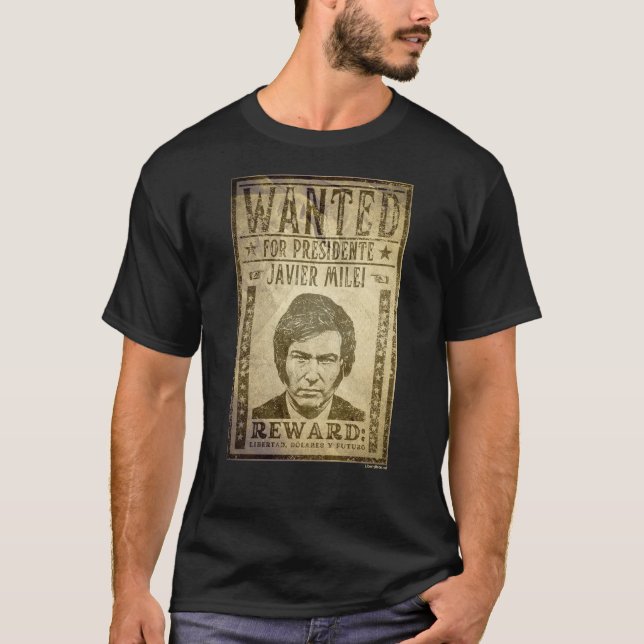 Javier Milei Wanted For Presidente Poster Remera T-Shirt (Front)