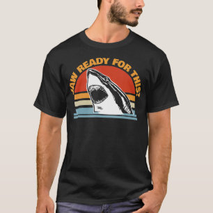 Jaw Ready for This funny Great White Shark Pun T-Shirt